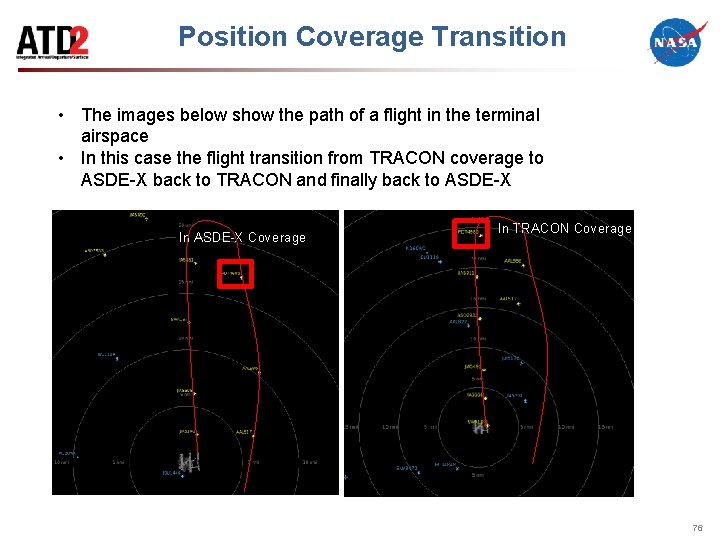 Position Coverage Transition • The images below show the path of a flight in