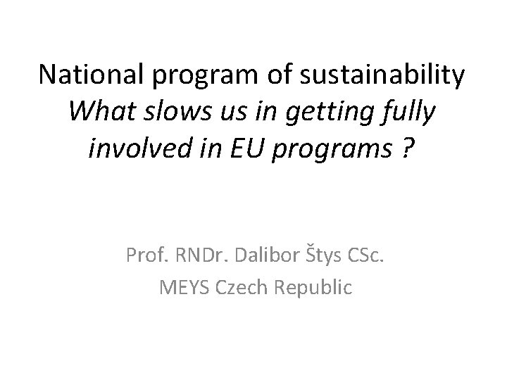 National program of sustainability What slows us in getting fully involved in EU programs