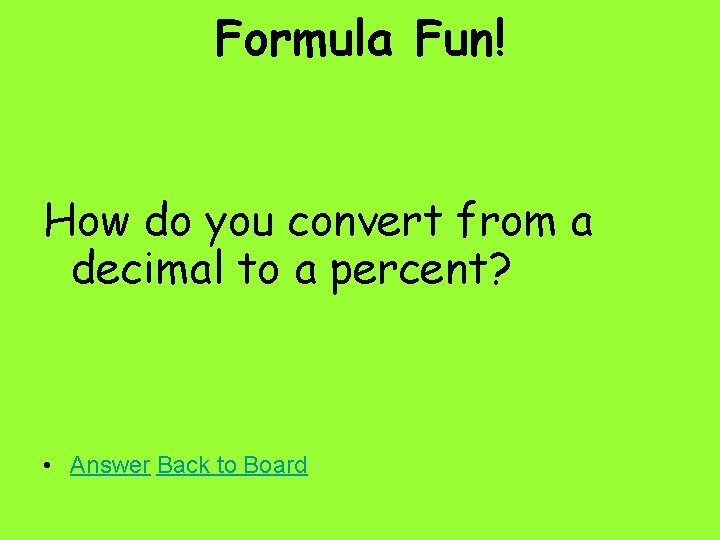 Formula Fun! How do you convert from a decimal to a percent? • Answer