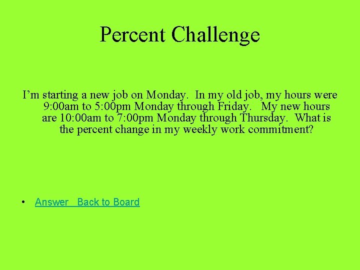 Percent Challenge I’m starting a new job on Monday. In my old job, my