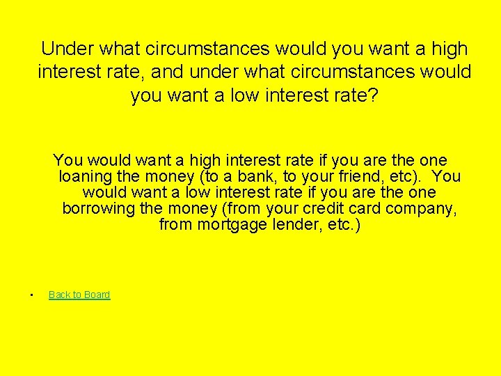 Under what circumstances would you want a high interest rate, and under what circumstances
