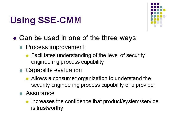 Using SSE-CMM l Can be used in one of the three ways l Process