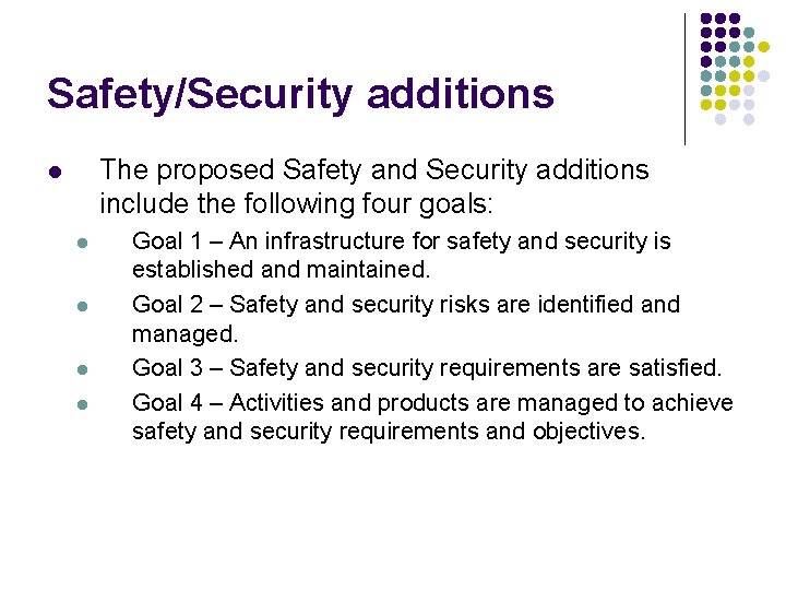 Safety/Security additions The proposed Safety and Security additions include the following four goals: l