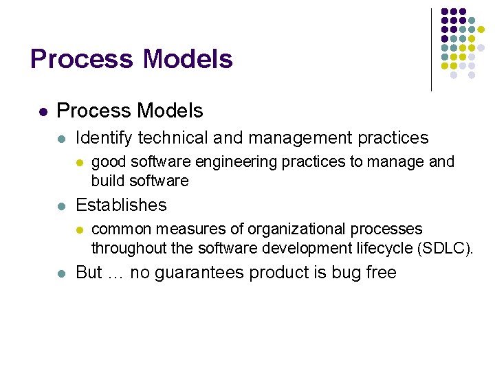 Process Models l Identify technical and management practices l l Establishes l l good