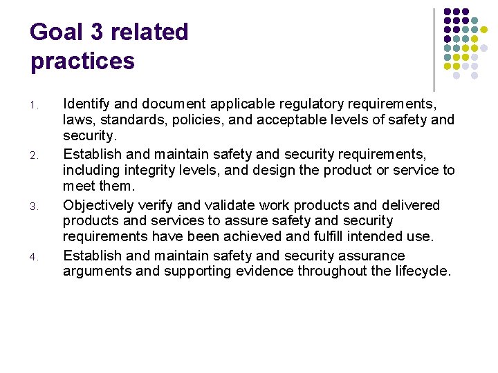 Goal 3 related practices 1. 2. 3. 4. Identify and document applicable regulatory requirements,