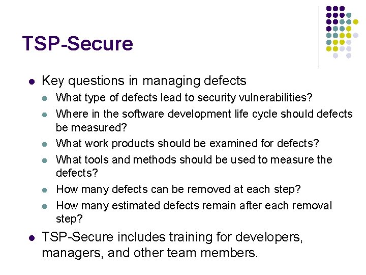 TSP-Secure l Key questions in managing defects l l l l What type of
