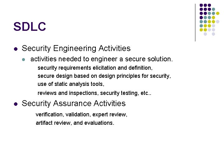 SDLC l Security Engineering Activities l activities needed to engineer a secure solution. security
