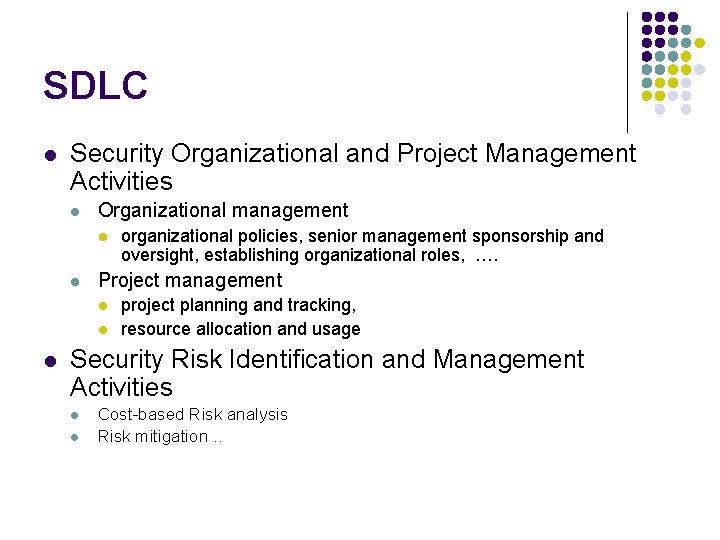 SDLC l Security Organizational and Project Management Activities l Organizational management l l Project