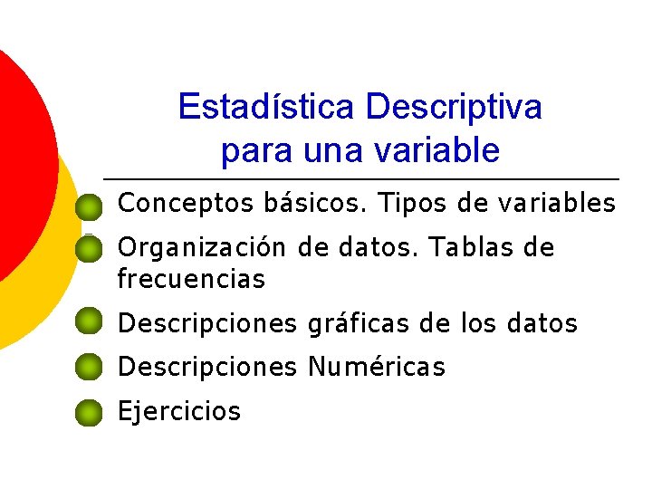 Estadística Descriptiva para una variable Conceptos básicos. Tipos de variables Organización de datos. Tablas