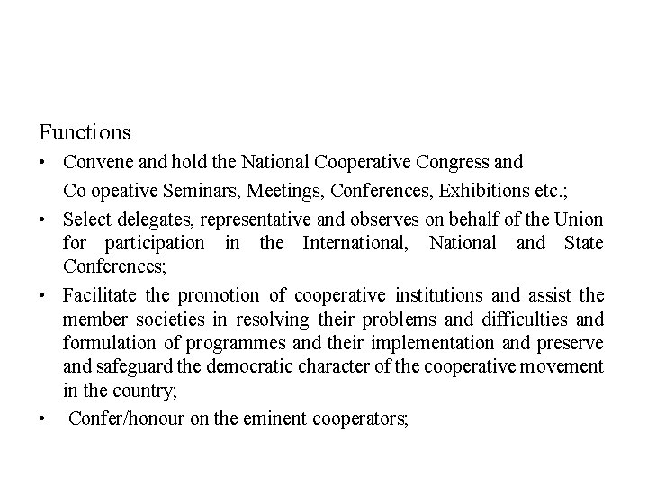 Functions • Convene and hold the National Cooperative Congress and Co opeative Seminars, Meetings,