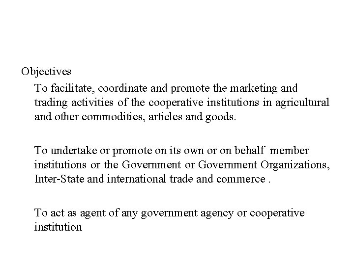 Objectives To facilitate, coordinate and promote the marketing and trading activities of the cooperative