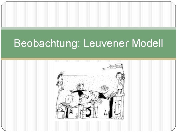 Beobachtung: Leuvener Modell 