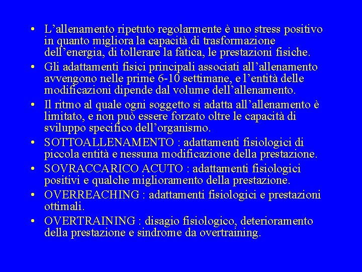  • L’allenamento ripetuto regolarmente è uno stress positivo in quanto migliora la capacità