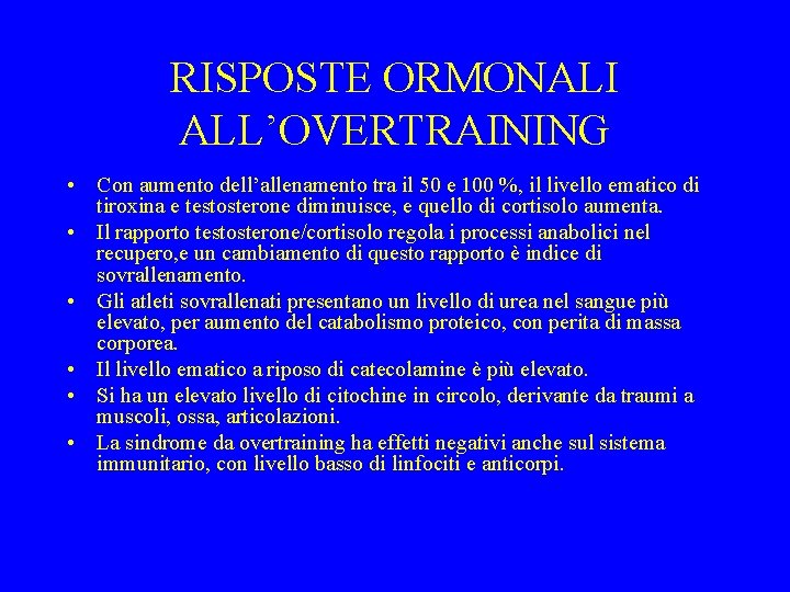 RISPOSTE ORMONALI ALL’OVERTRAINING • Con aumento dell’allenamento tra il 50 e 100 %, il