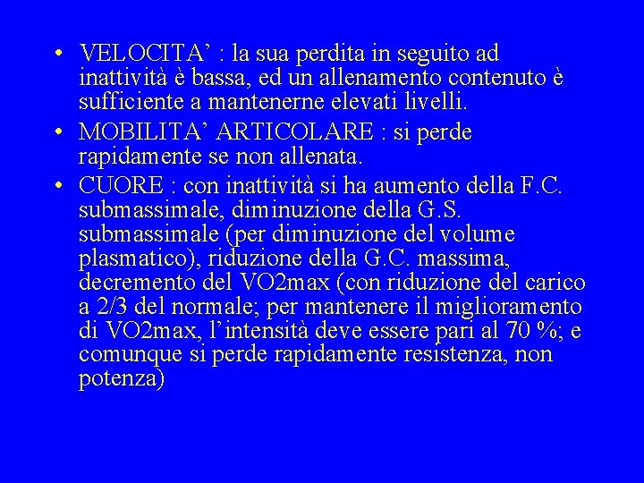  • VELOCITA’ : la sua perdita in seguito ad inattività è bassa, ed