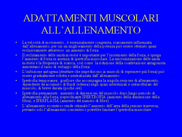 ADATTAMENTI MUSCOLARI ALL’ALLENAMENTO • • • La velocità di movimento , è essenzialmente congenita,