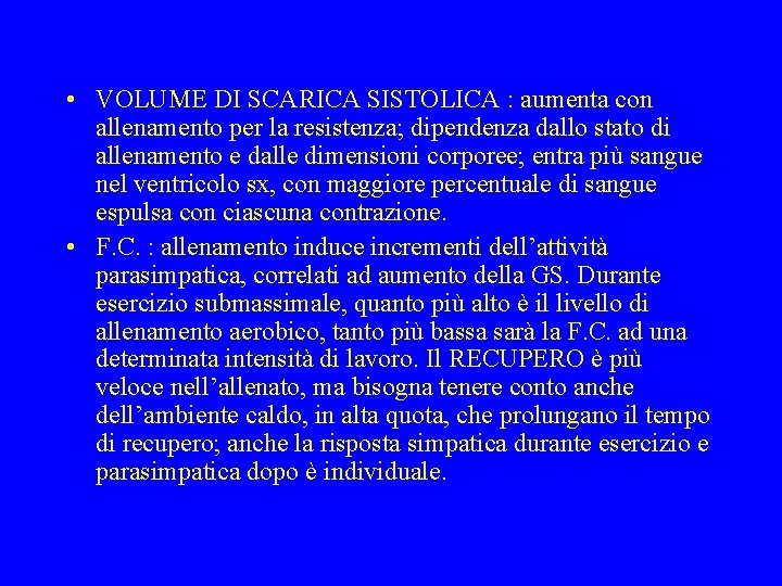  • VOLUME DI SCARICA SISTOLICA : aumenta con allenamento per la resistenza; dipendenza