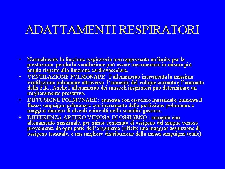 ADATTAMENTI RESPIRATORI • • Normalmente la funzione respiratoria non rappresenta un limite per la