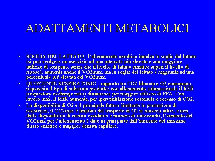 ADATTAMENTI METABOLICI • • • SOGLIA DEL LATTATO : l’allenamento aerobico innalza la soglia