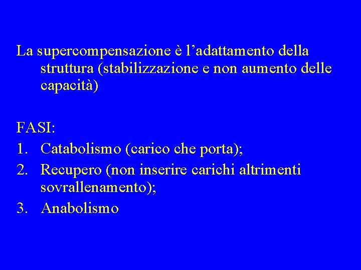 La supercompensazione è l’adattamento della struttura (stabilizzazione e non aumento delle capacità) FASI: 1.