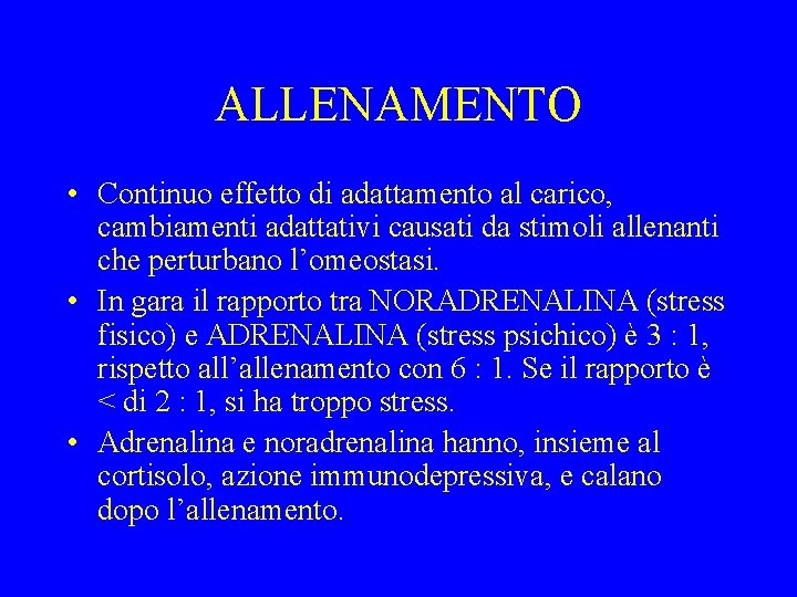 ALLENAMENTO • Continuo effetto di adattamento al carico, cambiamenti adattativi causati da stimoli allenanti