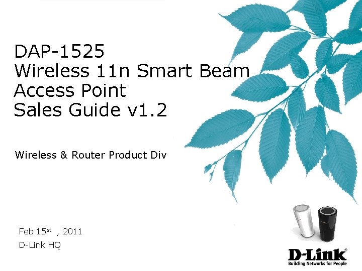 DAP-1525 Wireless 11 n Smart Beam Access Point Sales Guide v 1. 2 Wireless