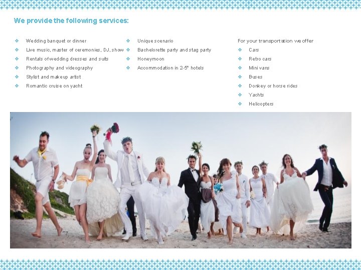 We provide the following services: v v Wedding banquet or dinner v Live music,