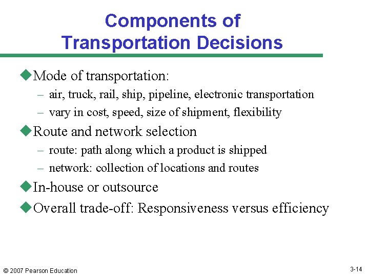 Components of Transportation Decisions u. Mode of transportation: – air, truck, rail, ship, pipeline,