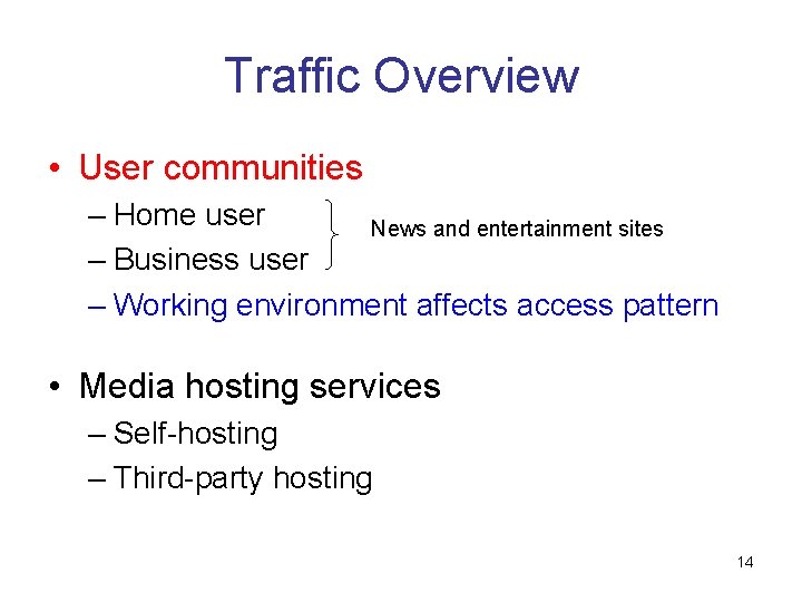 Traffic Overview • User communities – Home user News and entertainment sites – Business