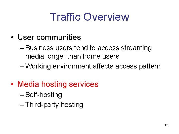 Traffic Overview • User communities – Business users tend to access streaming media longer