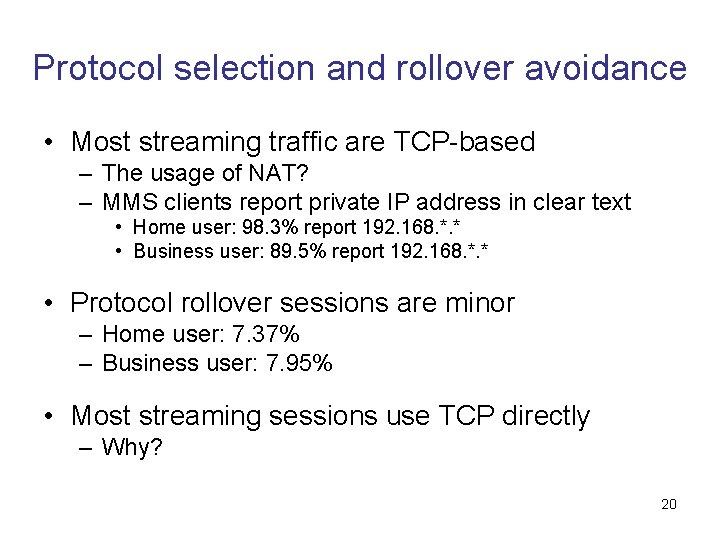 Protocol selection and rollover avoidance • Most streaming traffic are TCP-based – The usage