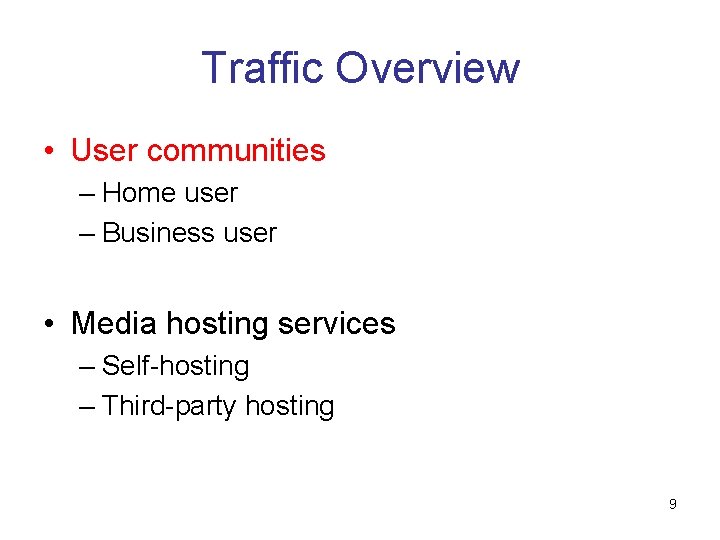Traffic Overview • User communities – Home user – Business user • Media hosting