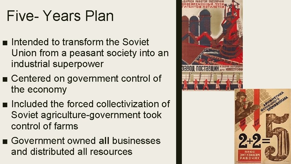 Five- Years Plan ■ Intended to transform the Soviet Union from a peasant society