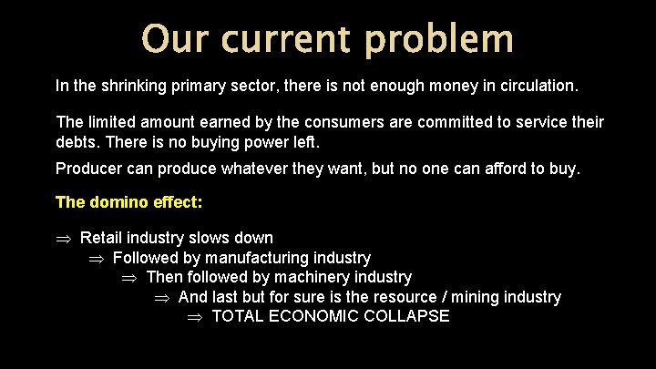 Our current problem In the shrinking primary sector, there is not enough money in