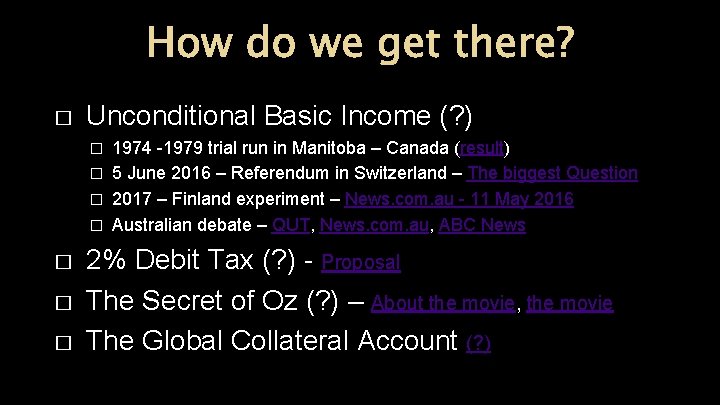 How do we get there? � Unconditional Basic Income (? ) 1974 -1979 trial