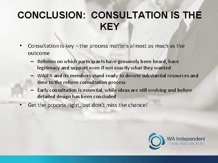 CONCLUSION: CONSULTATION IS THE KEY • Consultation is key – the process matters almost