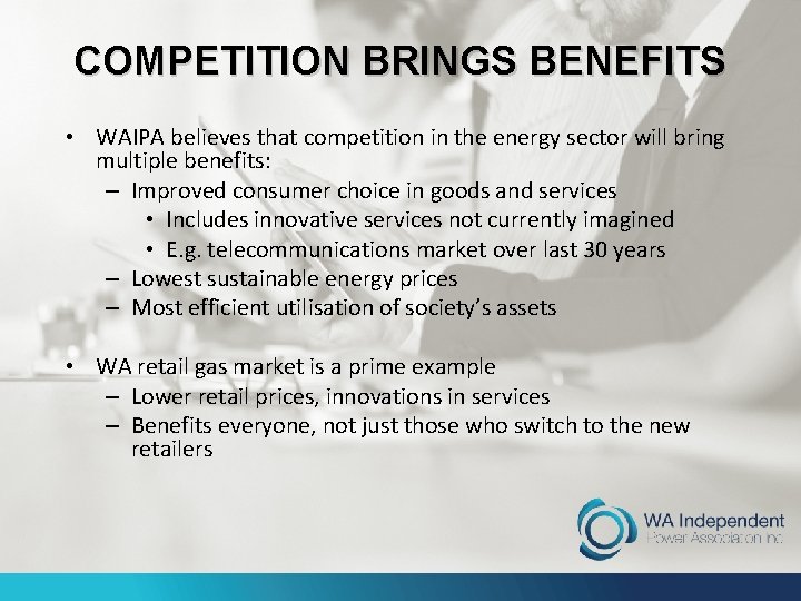 COMPETITION BRINGS BENEFITS • WAIPA believes that competition in the energy sector will bring