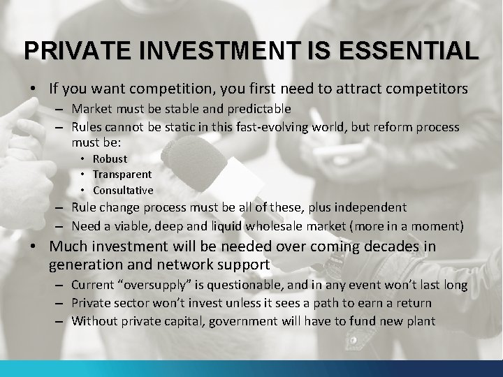 PRIVATE INVESTMENT IS ESSENTIAL • If you want competition, you first need to attract