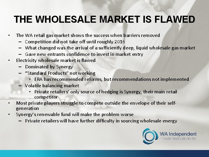THE WHOLESALE MARKET IS FLAWED • • The WA retail gas market shows the