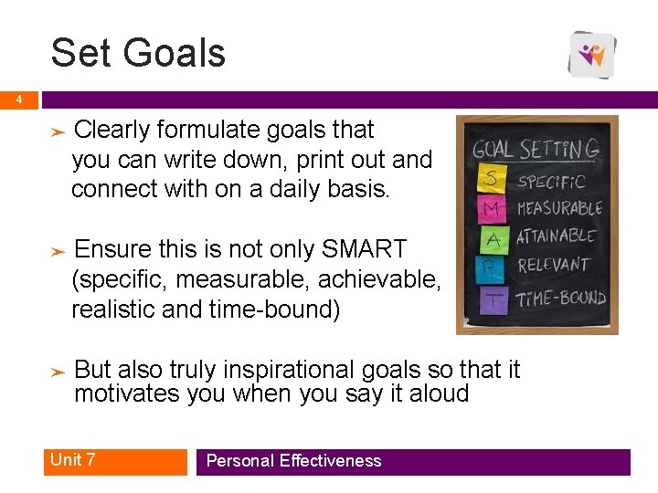 Set Goals 4 Clearly formulate goals that you can write down, print out and Set Goals 4 Clearly formulate goals that you can write down, print out and