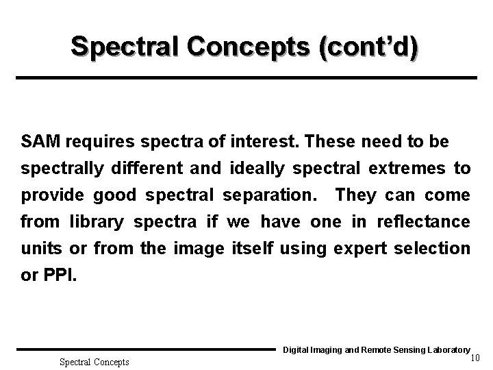 Spectral Concepts (cont’d) SAM requires spectra of interest. These need to be spectrally different