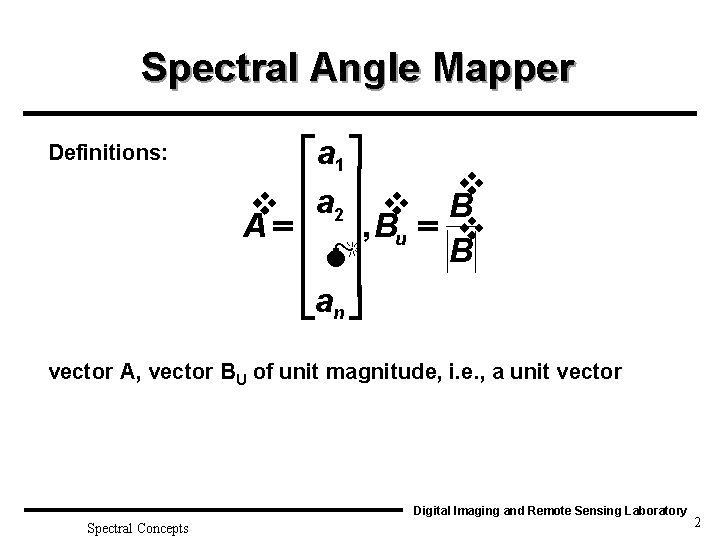 Spectral Angle Mapper Definitions: é a 1 ù ê ú v ê a 2