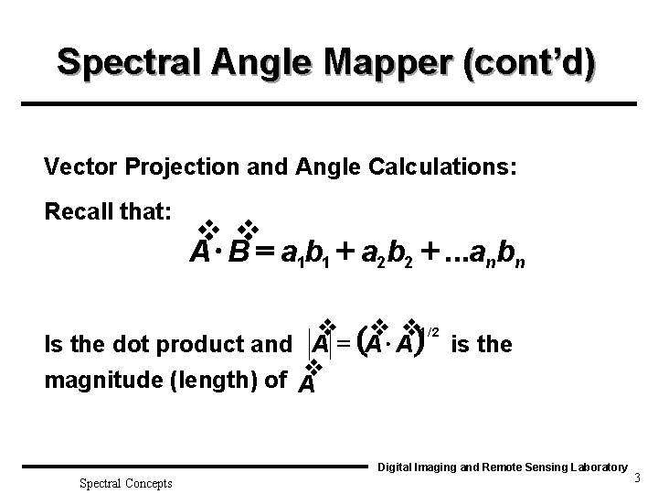 Spectral Angle Mapper (cont’d) Vector Projection and Angle Calculations: Recall that: v v A