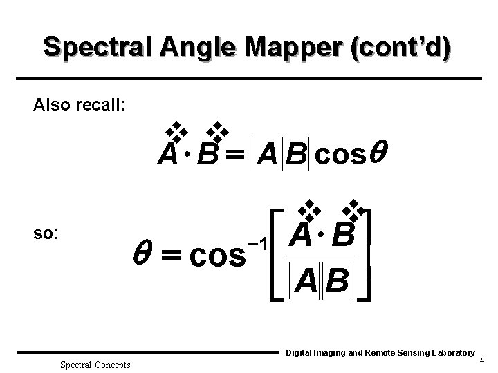 Spectral Angle Mapper (cont’d) Also recall: v v A × B = A B