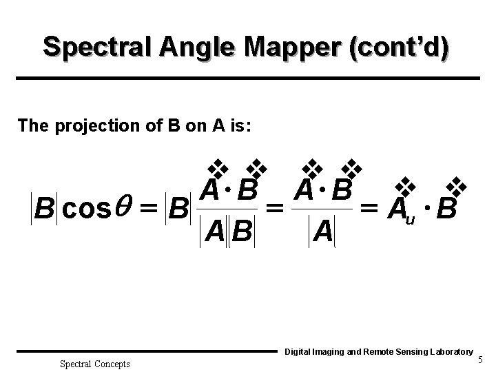 Spectral Angle Mapper (cont’d) The projection of B on A is: v v A×B