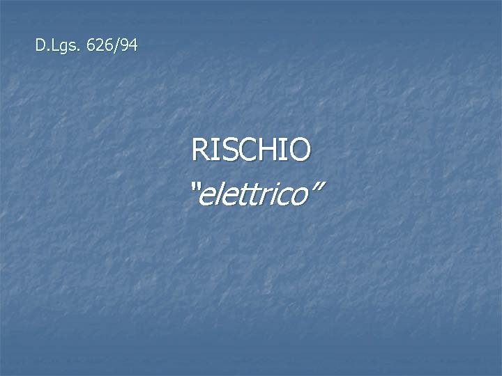 D. Lgs. 626/94 RISCHIO “elettrico” 