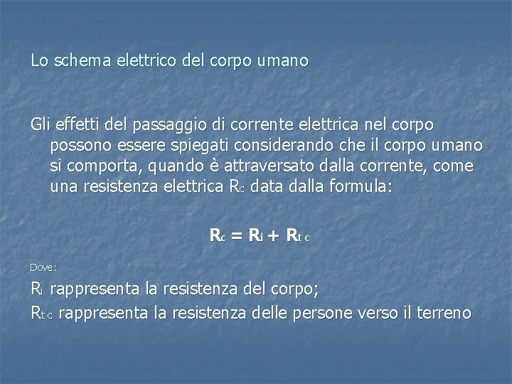 Lo schema elettrico del corpo umano Gli effetti del passaggio di corrente elettrica nel