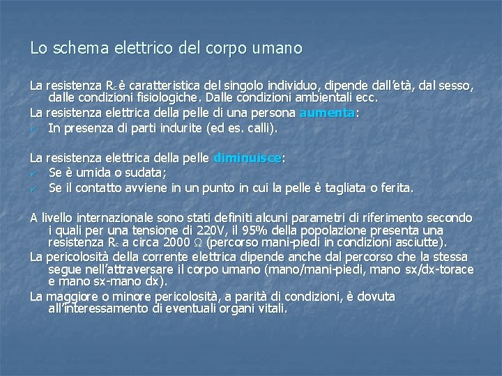 Lo schema elettrico del corpo umano La resistenza Rc è caratteristica del singolo individuo,