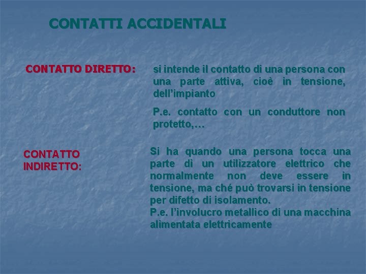 CONTATTI ACCIDENTALI CONTATTO DIRETTO: si intende il contatto di una persona con una parte