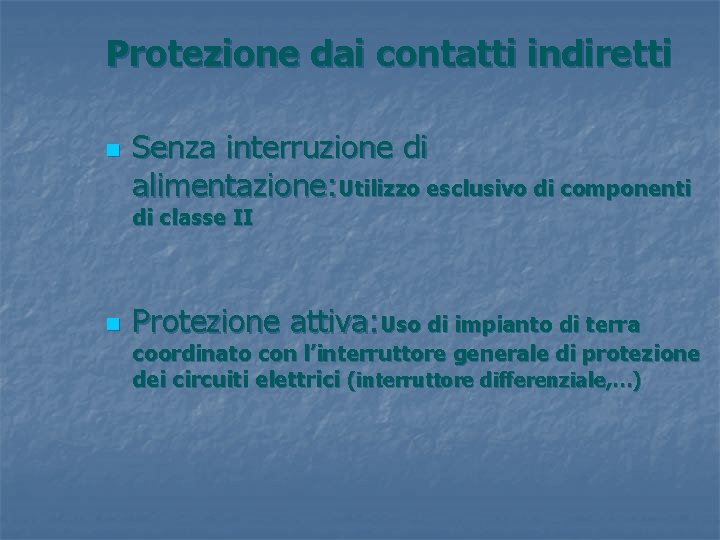 Protezione dai contatti indiretti n Senza interruzione di alimentazione: Utilizzo esclusivo di componenti di